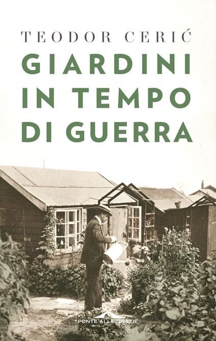 Giardini in tempo di guerra - Teodor Ceric,Marco Martella - ebook