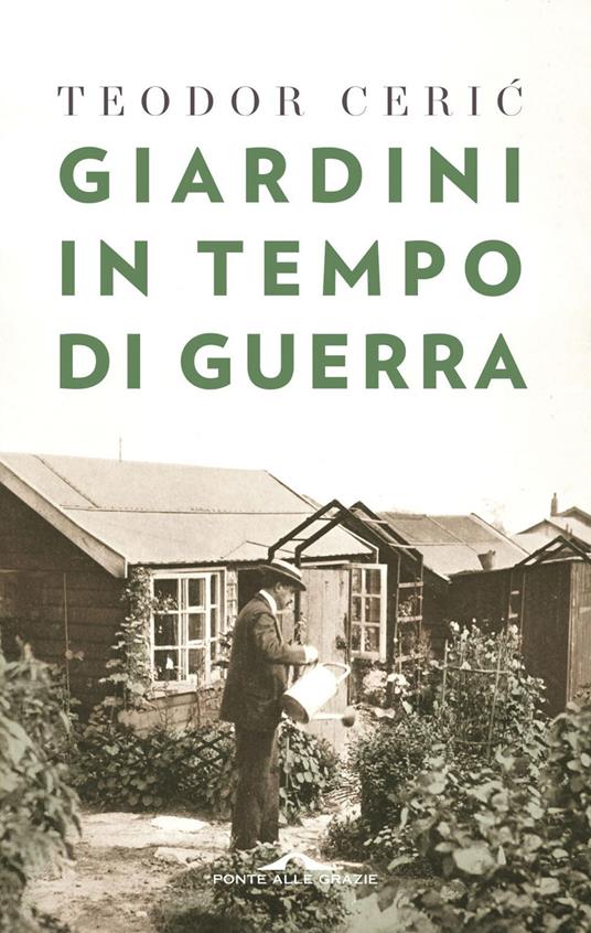 Giardini in tempo di guerra - Teodor Ceric,Marco Martella - ebook