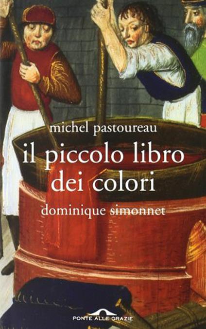 Il piccolo libro dei colori - Michel Pastoureau,Dominique Simonnet,Francesco Bruno - ebook