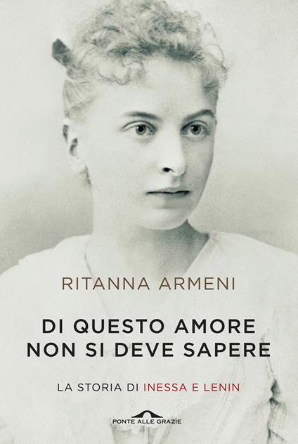 Di questo amore non si deve sapere. La storia di Inessa e Lenin - Ritanna Armeni - ebook