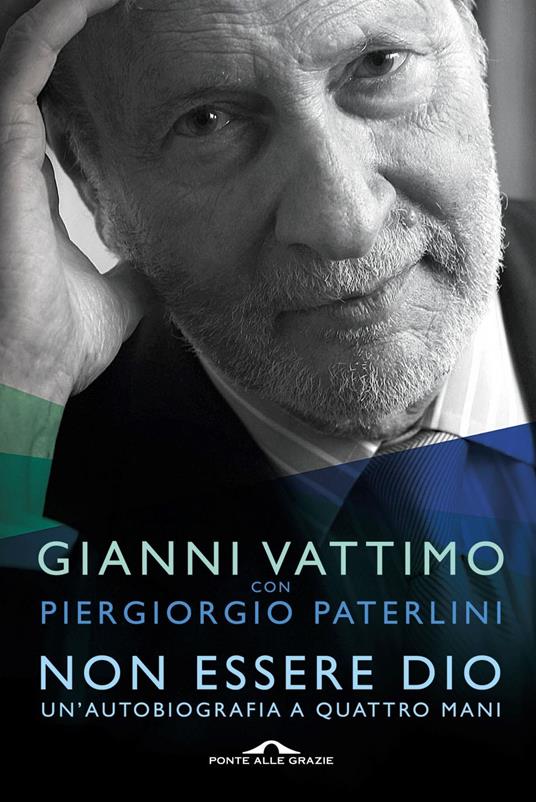 Non essere Dio. Un'autobiografia a quattro mani - Piergiorgio Paterlini,Gianni Vattimo - ebook