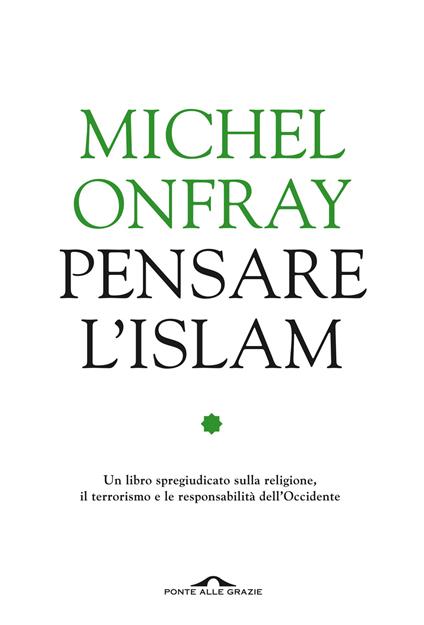 Pensare l'Islam - Michel Onfray,Asma Kouar - copertina