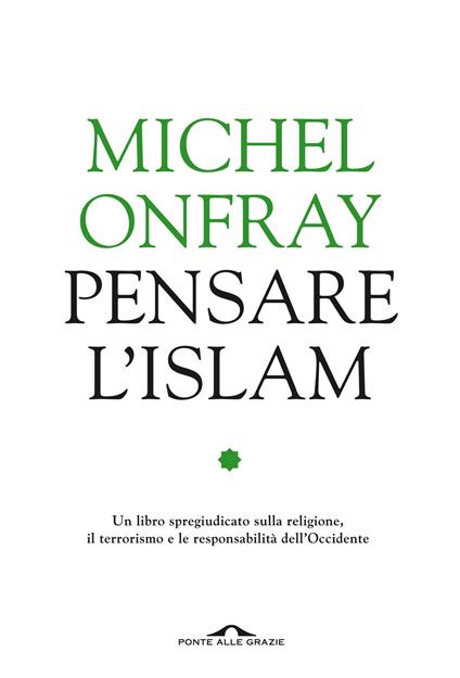 Pensare l'Islam - Michel Onfray,Asma Kouar - copertina