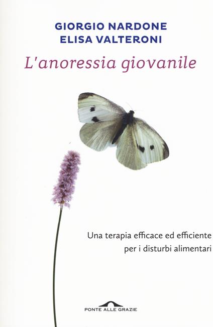 L' anoressia giovanile - Giorgio Nardone,Elisa Valteroni - copertina