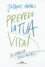 Prevedi la tua vita! (e quella degli altri)