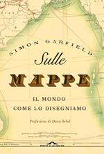 Sulle mappe. Il mondo come lo disegniamo