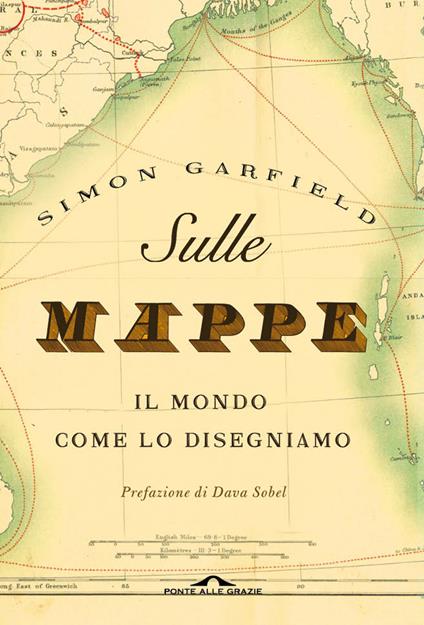 Sulle mappe. Il mondo come lo disegniamo - Simon Garfield,Monica Maria Cleofe Bottini,Sabrina Placidi - ebook