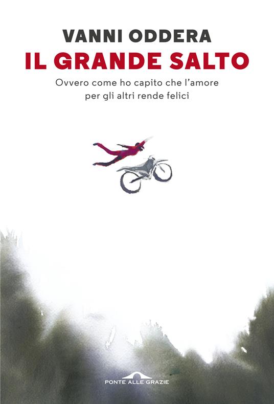Il grande salto. Ovvero come ho capito che l'amore per gli altri rende felici - Vanni Oddera - copertina