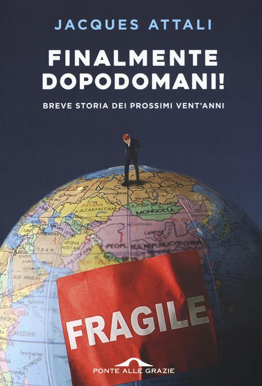 Finalmente dopodomani! Breve storia dei prossimi vent'anni - Jacques Attali - copertina