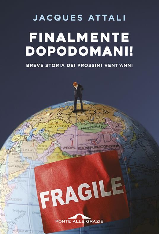 Finalmente dopodomani! Breve storia dei prossimi vent'anni - Jacques Attali,Riccardo Antoniucci - ebook