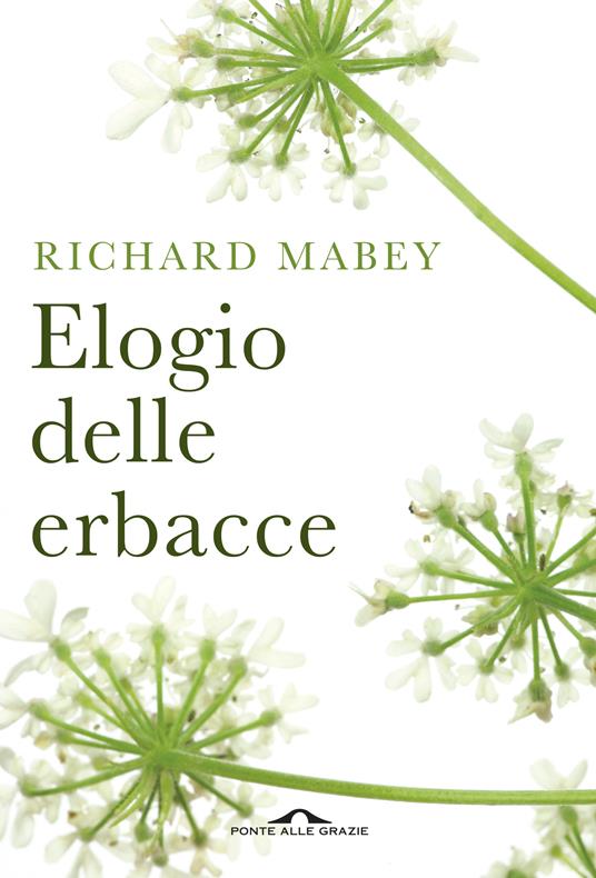 Elogio delle erbacce. Nuova ediz. - Richard Mabey - copertina