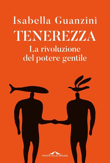 Tenerezza. La rivoluzione del potere gentile - Isabella Guanzini - ebook