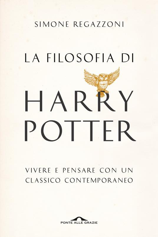 La filosofia di Harry Potter. Vivere e pensare con un classico contemporaneo - Simone Regazzoni - copertina