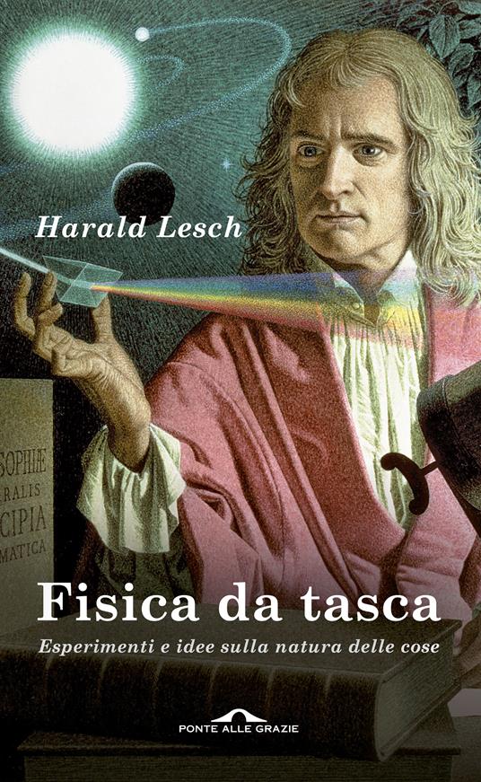 Fisica da tasca. Esperimenti e idee sulla natura delle cose - Harald Lesch - copertina