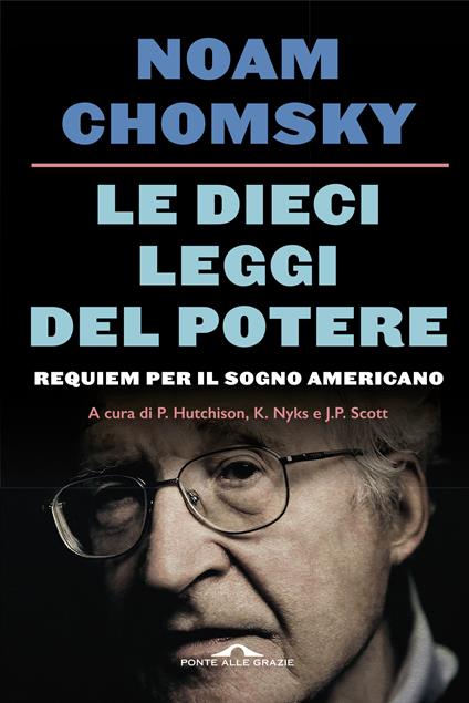 Le dieci leggi del potere. Requiem per il sogno americano - Noam Chomsky,Peter Hutchinson,Kelly Nyks,Jared P. Scott - ebook