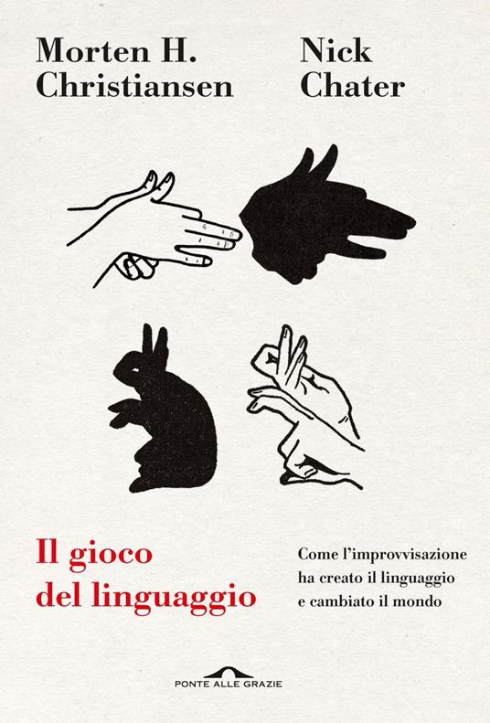 Il gioco del linguaggio. Come l'improvvisazione ha creato il linguaggio e cambiato il mondo - Nick Chater,Morten H. Christiansen - ebook