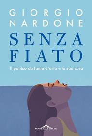 Senza fiato. Il panico da fame d'aria e la sua cura