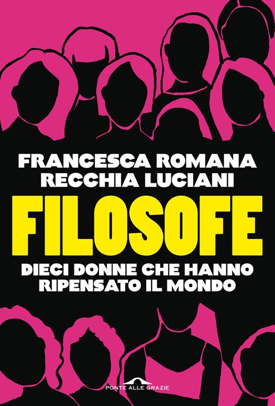 Filosofe. Dieci donne che hanno ripensato il mondo - Francesca R. Recchia Luciani - copertina