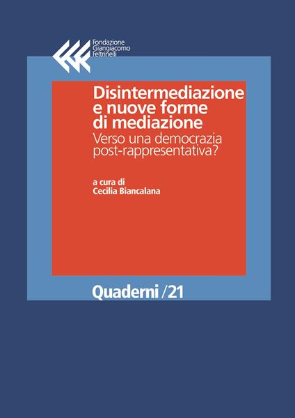 Disintermediazione e nuove forme di mediazione. Verso una democrazia post-rappresentativa? - Cecilia Biancalana - ebook