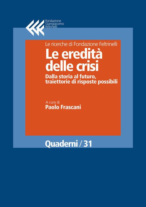 Le eredità delle crisi. Dalla storia al futuro, traiettorie di risposte possibili - Paolo Frascani - ebook