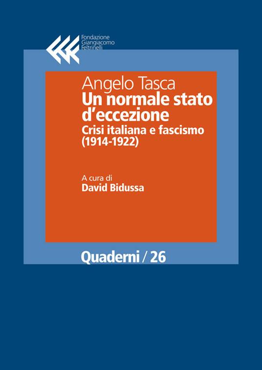 Un normale stato d'eccezione. Crisi italiana e fascismo (1914-1922) - Angelo Tasca,David Bidussa - ebook