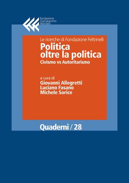 Politica oltre la politica. Civismo vs autoritarismo - Giovanni Allegretti,Luciano Fasano,Michele Sorice - ebook