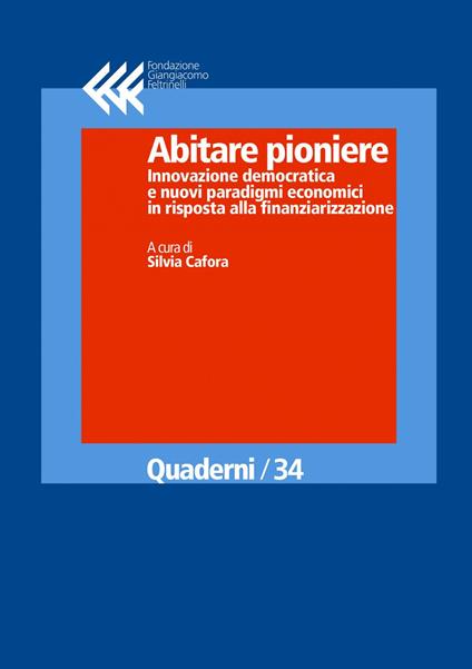 Abitare pioniere. Innovazione democratica e nuovi paradigmi economici in risposta alla finanziariarizzazione - Silvia Cafora - ebook