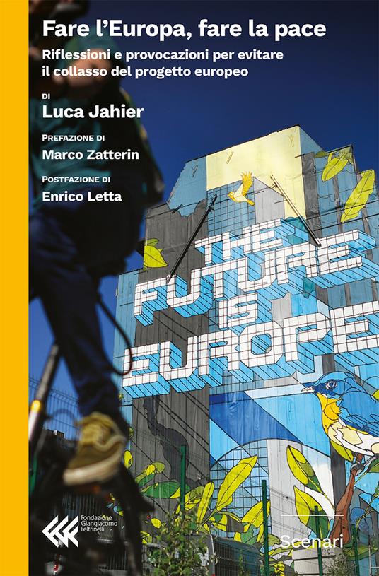 Fare l'Europa, fare la pace. Riflessioni e provocazioni per evitare il collasso del progetto europeo - Luca Jahier - ebook