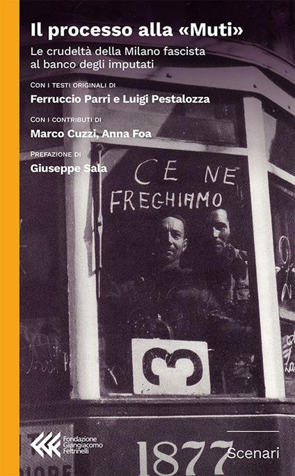 Il processo alla «Muti». La crudeltà della Milano fascista al banco degli imputati - Ferruccio Parri,Luigi Pestalozza - copertina