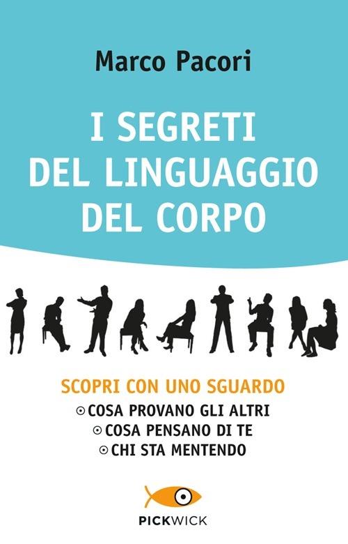 I segreti del linguaggio del corpo - Marco Pacori - copertina