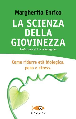 La scienza della giovinezza. Come ridurre età biologica, peso e stress