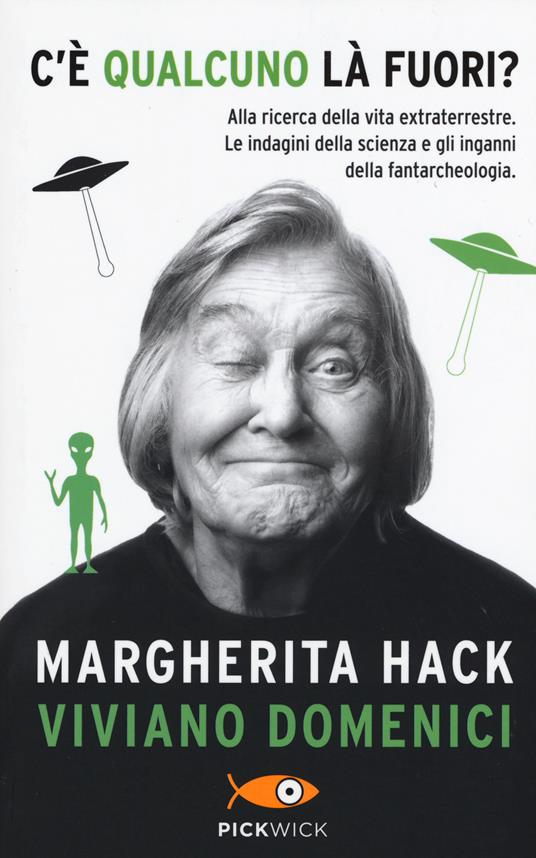 C'è qualcuno là fuori? Alla ricerca della vita extraterrestre. Le indagini della scienza e gli inganni della fantarcheologia - Margherita Hack,Viviano Domenici - copertina