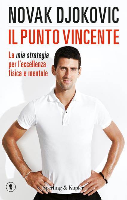 Il punto vincente. La mia strategia per l'eccellenza fisica e mentale - Novak Djokovic - copertina