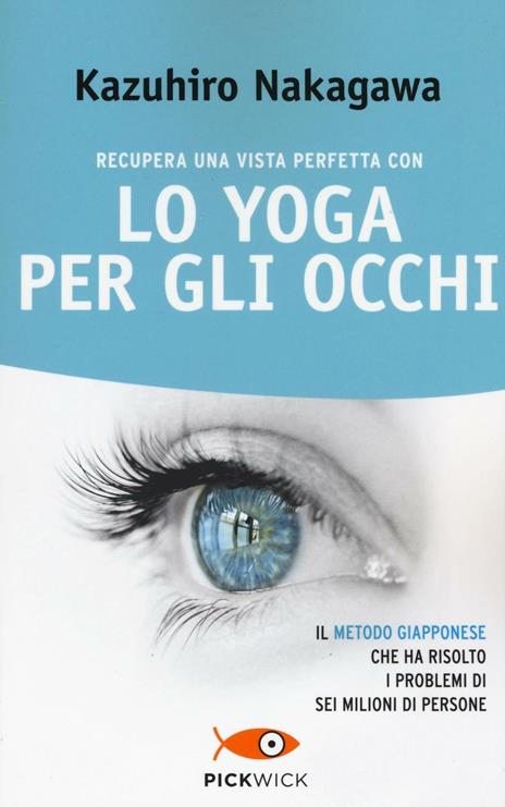 Recupera una vista perfetta con lo yoga per gli occhi - Kazuhiro Nakagawa - copertina