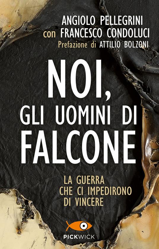 Noi, gli uomini di Falcone - Angiolo Pellegrini,Francesco Condoluci - copertina