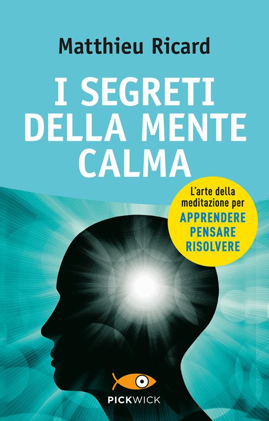 I segreti della mente calma - Matthieu Ricard,Sergio Orrao - copertina
