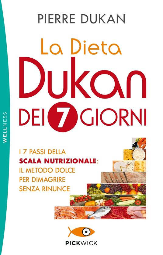 La dieta Dukan dei 7 giorni. I 7 passi della scala nutrizionale: il metodo dolce per dimagrire senza rinunce - Pierre Dukan - copertina