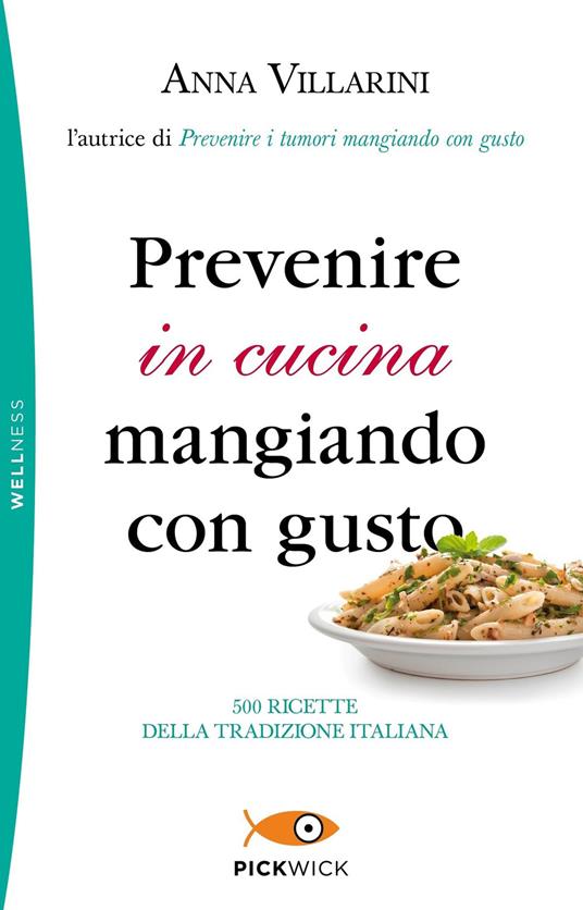 Prevenire in cucina mangiando con gusto - Anna Villarini - copertina