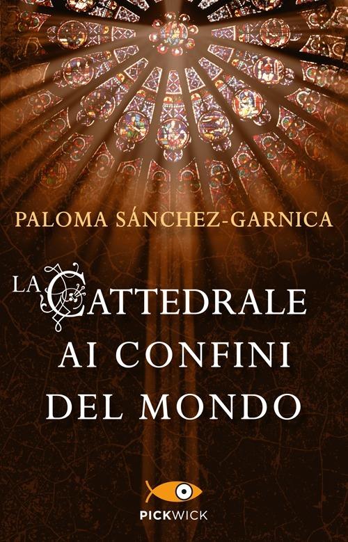 La cattedrale ai confini del mondo - Paloma Sánchez-Garnica - copertina