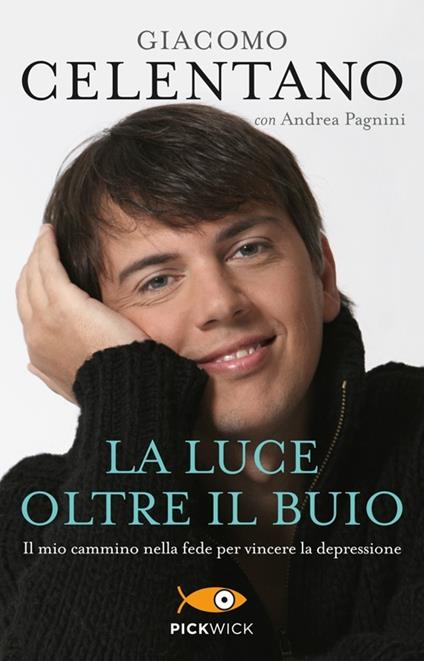 La luce oltre il buio. Il mio cammino nella fede per vincere la depressione - Giacomo Celentano,Andrea Pagnini - copertina