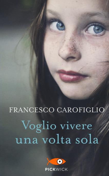 Voglio vivere una volta sola - Francesco Carofiglio - copertina