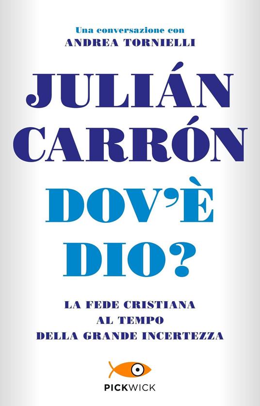 Dov'è Dio? La fede cristiana al tempo della grande incertezza - Julián Carrón,Andrea Tornielli - copertina