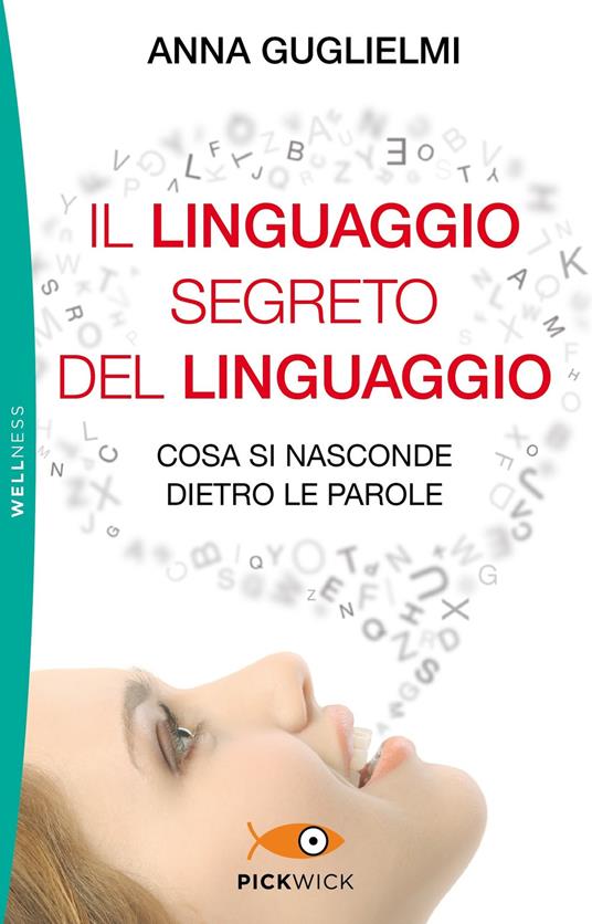 Il linguaggio segreto del linguaggio. Cosa si nasconde dietro le parole - Anna Guglielmi - copertina