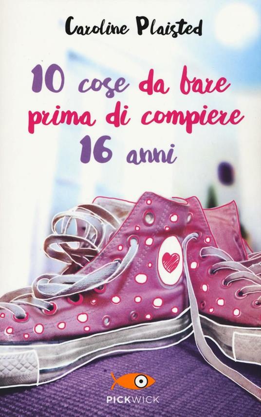 10 cose da fare prima di compiere 16 anni - Caroline Plaisted - copertina