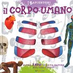Il corpo umano. Oltre 100 cose da sapere sul tuo corpo. Ediz. a colori