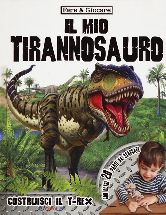 Il mio tirannosauro. Ediz. a colori. Con gadget - copertina
