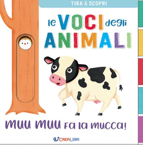 Muu muu fa la mucca! Le voci degli animali. Ediz. a colori - copertina