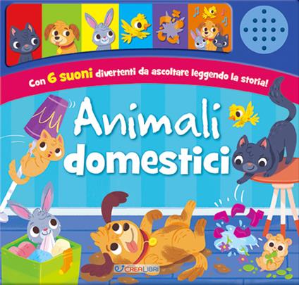 Animali domestici. Schiaccia e ascolta. Ediz. a colori - copertina
