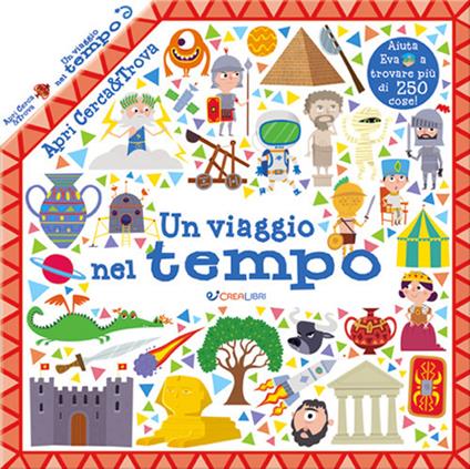Un viaggio nel tempo. Apri cerca & trova. Ediz. a colori - copertina