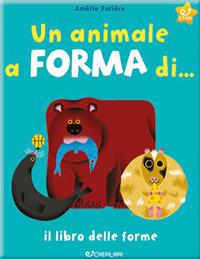 Un animale a forma di... Il libro delle forme. Ediz. a colori - Amélie Falière - copertina